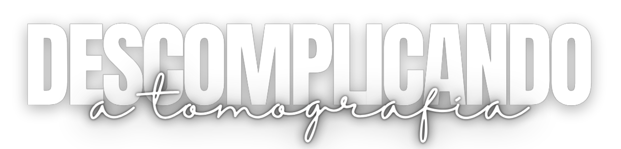 Descomplicando a Tomografia